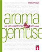 Thomas Vierich, Thomas A. Vierich, Thomas Vilgis, Thomas A. Vilgis - Aroma Gemüse