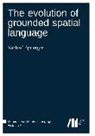 Michael Spranger - The evolution of grounded spatial language