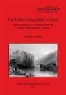 ANDREW SHAW - The Earlier Palaeolithic of Syria