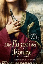Sabine Weiß - Die Arznei der Könige