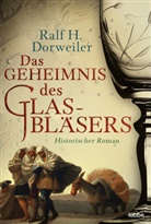 Ralf H Dorweiler, Ralf H. Dorweiler - Das Geheimnis des Glasbläsers