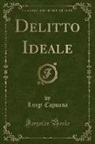 Luigi Capuana - Delitto Ideale (Classic Reprint)