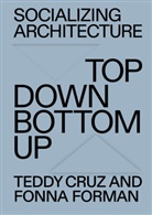Teddy Cruz, Fonna Forman, Teddy Cruz, Forman, Fonna Forman - Socializing Architecture