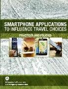 Federal Highway Administration, Federal Highway Administration (U S ) - Smartphone Applications to Influence Travel Choices: Practices and Policies: Practices and Policies