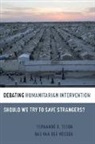 Fernando Teson, Fernando (Tobias Simon Eminent Scholar Teson, Fernando R. Teson, Fernando R./ Van Der Vossen Teson, Fernando Tesón, Fernando R. Tesón... - Debating Humanitarian Intervention
