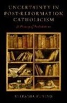 Stefania Tutino, Stefania (Professor of History Tutino, Tutino Stefania - Uncertainty in Post-Reformation Catholicism