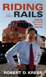 Robert Krebs, Robert D Krebs, Robert D. Krebs - Riding the Rails