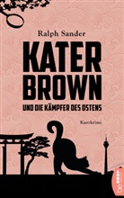 Ralph Sander - Kater Brown und die Kämpfer des Ostens