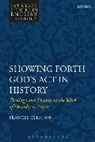 Frances Clemson, Frances (Durham University Clemson, Michael Higton, Mike Higton, Stephen R Holmes, Karen Kilby - Showing Forth God's Act in History