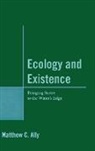 Ally, Matthew C Ally, Matthew C. Ally - Ecology and Existence