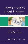 Brian H Bornstein, Brian H. Bornstein, Bornstein Brian H., Brian H. Bornstein - Popular Myths About Memory Media Representations Versus Scientific Evidence