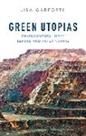 L Garforth, Lisa Garforth - Green Utopias - Environmental Hope Before and After Nature