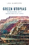 L Garforth, Lisa Garforth - Green Utopias - Environmental Hope Before and After Nature