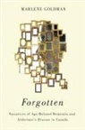Marlene Goldman - Forgotten: Narratives of Age-Related Dementia and Alzheimer's Disease in Canada