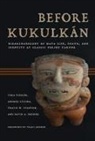 Andrea Cucina, David Freidel, David A Freidel, David A. Freidel, Travis W Stanton, Travis W. Stanton... - Before Kukulkan