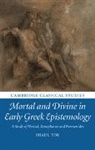 Shaul Tor, Shaul (King's College London) Tor, Shaul (King''s College London) Tor - Mortal and Divine in Early Greek Epistemology