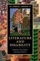 Clare Barker, Clare (University of Leeds) Murray Barker, Clare Barker, Clare (University of Leeds) Barker, Barker Clare, Stuart Murray... - Cambridge Companion to Literature and Disability