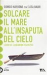 Elisa Balbi, Giorgio Nardone - Solcare il mare all'insaputa del cielo. Lezioni sul cambiamento terapeutico