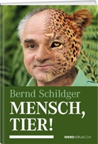 Bernd Schildger - Mensch, Tier!