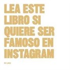 Jess Angell, Henry Carroll - Lea este libro si quiere ser famoso en Instagram