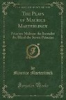 Maurice Maeterlinck - The Plays of Maurice Maeterlinck