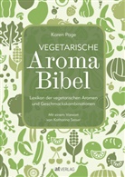 Andrew Dornenburg, Karen Page, Andrew Dornenburg, Andrew Dornenburg, Claudia Theis-Passaro - Vegetarische Aroma Bibel