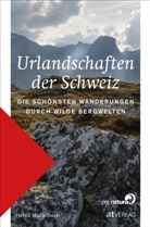 Heinz Staffelbach, Heinz Staffelbach - Urlandschaften der Schweiz
