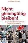 Franziskus, Norbert Mette - Nicht gleichgültig bleiben!