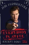 Jim Florentine - Everybody Is Awful: (Except You!)