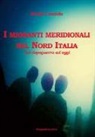 Nicola Candido - I migranti meridionali nel nord Italia. Dal dopoguerra ad oggi