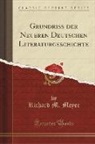 Richard M. Meyer - Grundriss der Neueren Deutschen Literaturgeschichte (Classic Reprint)
