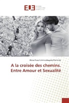 Blaise Pascal Zirimwabagabo Muhindo - A la croisée des chemins. Entre Amour et Sexualité