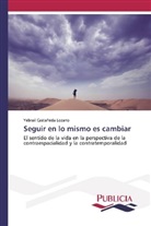 Yebrail Castañeda Lozano - Seguir en lo mismo es cambiar