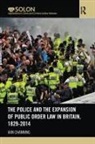 Iain Channing, Iain (University of Plymouth Channing, Channing Iain - Police and the Expansion of Public Order Law in Britain, 1829-2014