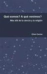 Cheo Correa - Qué somos? A qué venimos? Más allá de la ciencia y la religión