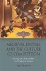 Samuel England, Samuel (University of Wisconsin-Madison) England, Samuel England - Medieval Empires and the Culture of Competition