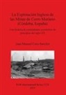 Juan Manuel Cano Sanchiz - La Explotación Inglesa de las Minas de Cerro Muriano (Córdoba, España)