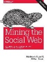 Mikhail Klassen, Matthew A Russell, Matthew A. Russell - Mining the Social Web