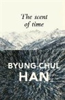 B Han, Byung-Chul Han, Daniel Steuer - Scent of Time - A Philosophical Essay on the Art of Lingering