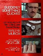 Walter Murch, Murch Walter - Suddenly Something Clicked
