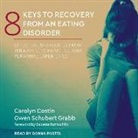 Carolyn Costin, Gwen Schubert Grabb - 8 Keys to Recovery from an Eating Disorder: Effective Strategies from Therapeutic Practice and Personal Experience (Audio book)