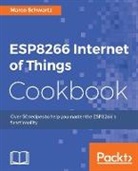 Marco Schwartz - ESP8266 Internet of Things Cookbook