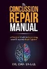 Dan Engle, Dr Dan Engle, Dr. Dan Engle - The Concussion Repair Manual