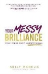 Kelly McNelis, Kelly (Kelly McNelis) McNelis - Your Messy Brilliance