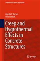 Zden&amp; Bazant, Zdenek Bazant, Zdenek P Bazant, Zdenek P. Bazant, Zdeněk P. Bažant, Milan Jirasek... - Creep and Hygrothermal Effects in Concrete Structures