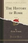 Titus Livius - The History of Rome, Vol. 2 of 2 (Classic Reprint)