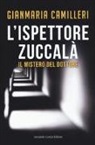 Gianmaria Camilleri - Il mistero del dottore. L'ispettore Zuccalà