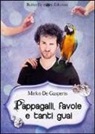 Mirko De Gasperis - Pappagalli, favole e tanti guai
