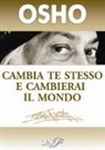 Osho - Cambia te stesso e cambierai il mondo