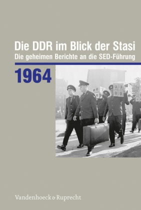 Bern Florath, Bernd Florath - Die DDR im Blick der Stasi: Die DDR im Blick der Stasi 1964